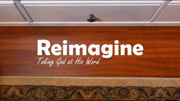 Reimagine: Taking God at His Word
